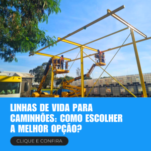 Linhas de Vida para Caminhões Como escolher a melhor opção